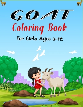 Paperback GOAT Coloring Book For Girls Ages 8-12: A Cool Goat Coloring Book for Kids Featuring Adorable Goat (Beautiful gifts for Children's) Book