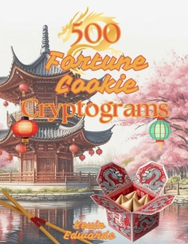 500 Fortune Cookie Cryptograms : Cryptogram Word Puzzle Book For Adults: Challenging Large Print Word Puzzle Activity Book For Cryptogram Fans