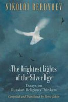 Paperback The Brightest Lights of the Silver Age: Essays on Russian Religious Thinkers Book