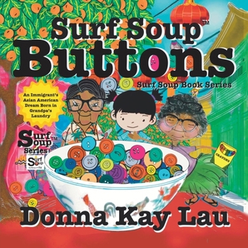 Surf Soup Buttons : An Immigrant's Asian American Dream Born in Grandpa's Laundry