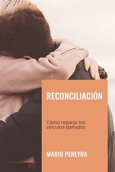 Paperback Reconciliación: Cómo reparar los vínculos dañados [Spanish] Book