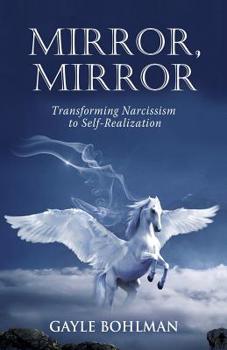 Paperback Mirror, Mirror: Transforming Narcissism to Self-Realization Book