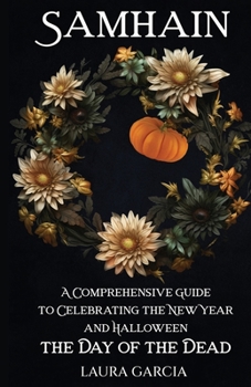 Paperback Samhain: A Comprehensive Guide to Celebrating the New Year and Halloween, the Day of the Dead Book
