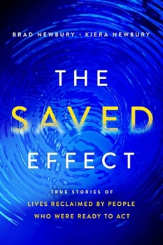 Hardcover The Saved Effect: True Stories of Lives Reclaimed by People Who Were Willing to ACT Book