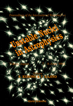 Hardcover Unstable Nuclei in Astrophysics - Proceedings of the International Workshop Book