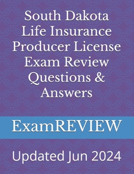 South Dakota Life Insurance Producer License Exam Review Questions & Answers