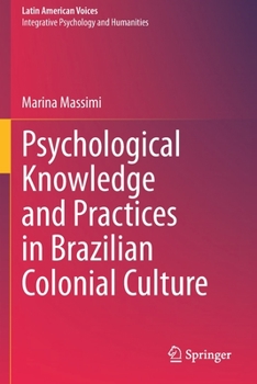 Paperback Psychological Knowledge and Practices in Brazilian Colonial Culture Book