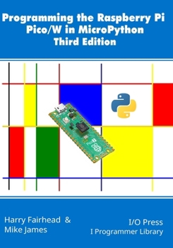 Programming the Raspberry Pi Pico/W in MicroPython, Third Edition