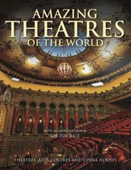 Hardcover Amazing Theatres of the World: Theatres, Arts Centres and Opera Houses Book