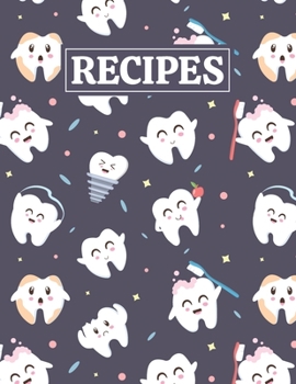 Recipes: Blank Journal Cookbook Notebook to Write In Your Personalized Favorite Recipes with Funny Teeth Themed Cover Design for Dentist