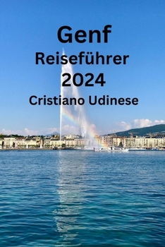 Genf Reiseführer 2024 (German Edition)