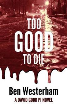 Too Good to Die - Book #2 of the David Good, Private Investigator