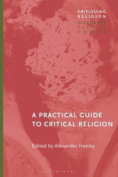 Hardcover A Practical Guide to Critical Religion Book