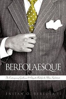 Paperback Bereolaesque: The Contemporary Gentleman & Etiquette Book for the Urban Sophisticate Book