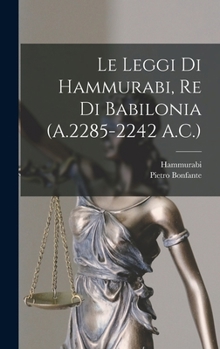 Hardcover Le Leggi Di Hammurabi, Re Di Babilonia (A.2285-2242 A.C.) [Italian] Book