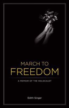 Paperback March to Freedom: A Memoir of the Holocaust by Edith Singer (2008) Paperback Book