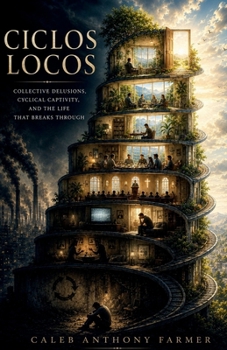 Paperback Ciclos Locos: Collective Delusions, Cyclical Captivity, and the Life That Breaks Through Book