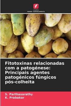 Paperback Fitotoxinas relacionadas com a patogénese: Principais agentes patogénicos fúngicos pós-colheita [Portuguese] Book