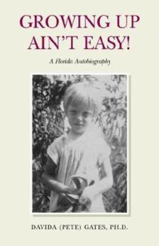 Hardcover Growing Up Ain't Easy!: A Florida Autobiography Book