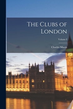 Paperback The Clubs of London; Volume I Book