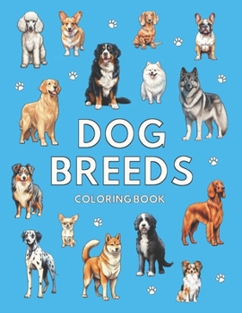Paperback Dog Breeds Coloring Book: 50 Dog Coloring Pages (For Dog Lovers of All Ages) Book