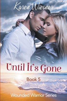 Until It's Gone - Book #5 of the Wounded Warriors Series