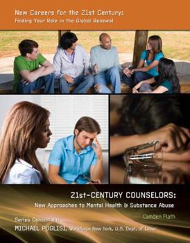 21st-Century Counselors: New Approaches to Mental Health & Substance Abuse - Book  of the New Careers For the 21st Century: Finding Your Role in the Global Renewal
