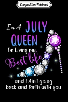 Composition Notebook: July Queen I'm Living My Best Life July Gift  Journal/Notebook Blank Lined Ruled 6x9 100 Pages