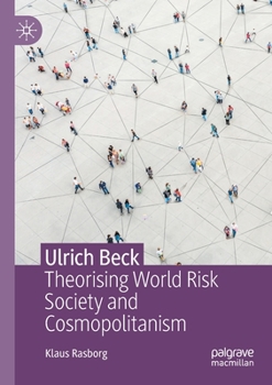 Paperback Ulrich Beck: Theorising World Risk Society and Cosmopolitanism Book