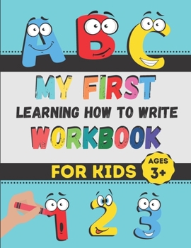 Paperback My First Learning How to Write Workbook: Excellent Practice for Kids Learning to Write with Pen Control, Line Tracing, Letters, Numbers, and More! (Ki Book