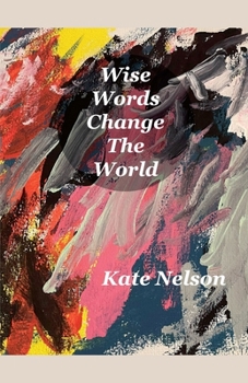 Wise Words Change The World (Poetry)
