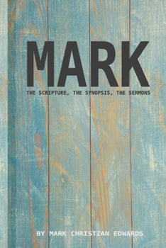 Paperback The gospel of Mark - The scripture, the synopsis, the sermons Book