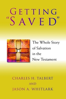 Paperback Getting Saved: The Whole Story of Salvation in the New Testament Book