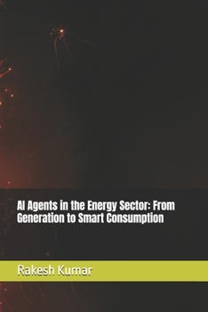 Paperback AI Agents in the Energy Sector: From Generation to Smart Consumption Book