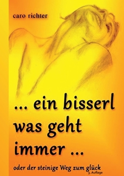 Paperback Ein bisserl was geht immer: ... oder der steinige Weg zu Glück [German] Book