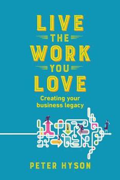 Paperback Live the Work you Love: Creating your business legacy Book