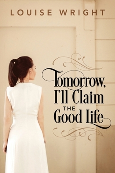 Paperback Tomorrow, I'll Claim the Good Life Book