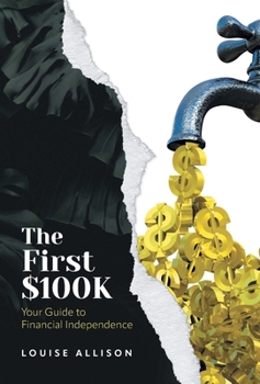Hardcover The First $100k: Your Guide to Financial Independence Book