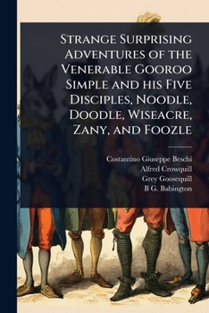 Paperback Strange Surprising Adventures of the Venerable Gooroo Simple and his Five Disciples, Noodle, Doodle, Wiseacre, Zany, and Foozle Book