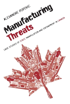 Paperback Manufacturing Threats: Case Studies of State Manipulation and Entrapment in Canada Book