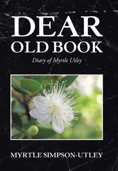 Hardcover Dear Old Book: Diary of Myrtle Utley Book