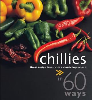 Paperback Chillies in 60 Ways: Great Recipe Ideas with a Classic Ingredient Book