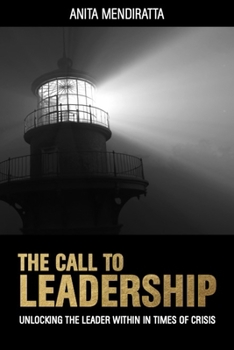 Hardcover Whitefox Publishing Ltd The Call to Leadership Unlocking the Leader Within in Times of Crisis. Book