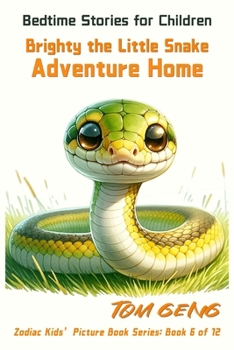 Paperback Bedtime Stories for Children: Brighty the Little Snake's Adventure Home: Zodiac Kids' Picture Book Series: Book 6 of 12 Book