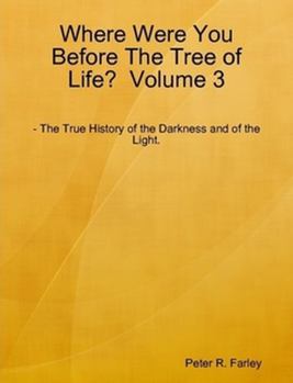 Paperback Where Were You Before The Tree of Life? Volume 3 Book