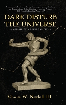 Hardcover Dare Disturb The Universe: A Memoir of Venture Capital Book