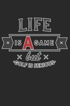 Life Is A Game But Golf Is Serious: Golf Gifts for Golf Lovers: Funny Black and Red Golf Notebook (Lined Journal for Golf Players)