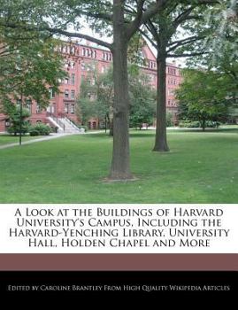 Paperback A Look at the Buildings of Harvard University's Campus, Including the Harvard-Yenching Library, University Hall, Holden Chapel and More Book