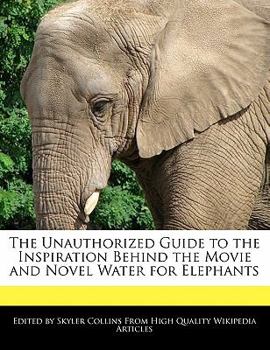 Paperback The Unauthorized Guide to the Inspiration Behind the Movie and Novel Water for Elephants Book