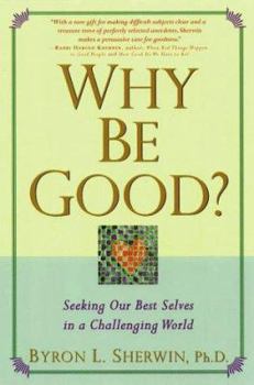 Hardcover Why Be Good?: Seeking Our Best Selves in a Challenging World Book